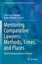 Francesc Fiorentini, Francesca Fiorentini, Infantino, Infantino, Marta Infantino - Mentoring Comparative Lawyers: Methods, Times, and Places