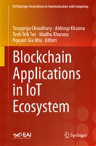 Tanupriya Choudhury, Nguyen Gia Nhu, Abhiru Khanna, Abhirup Khanna, Madhu Khurana, Teoh Teik Toe et al... - Blockchain Applications in IoT Ecosystem