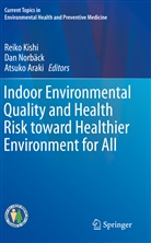Atsuko Araki, Reiko Kishi, Da Norbäck, Dan Norbäck - Indoor Environmental Quality and Health Risk toward Healthier Environment for All
