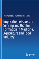 Pallaval Veera Bramhachari, Pallava Veera Bramhachari, Pallaval Veera Bramhachari - Implication of Quorum Sensing and Biofilm Formation in Medicine, Agriculture and Food Industry