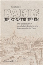 Julia Kröger - Paris (re)konstruieren