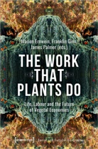 Franklin Ginn, James Palmer, Marion Ernwein, Frankli Ginn, Franklin Ginn, James Palmer - The Work That Plants Do