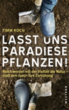 Timm Koch - Lasst uns Paradiese pflanzen!