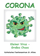 Christiane Heim, Katholische Familienzentrum St Alfons, Katholisches Familienzentrum St Alfons, Katholisches Familienzentrum St. Alfons - Corona - Kleiner Virus - Großes Chaos