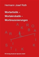 Hermann Josef Roth - Wortartistik- Wortakrobatik - Wortinszenierungen
