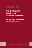 Christian Elmo Wolff - Die theologische Entwicklung Bernhard Rothmanns