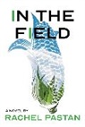 Rachel Pastan - In the Field