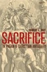 Professor Emeritus Robert J. (Boston College Daly, Robert J Daly, Robert J. Daly - Sacrifice in Pagan and Christian Antiquity