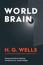 Joseph Reagle, Bruce Sterling, H G Wells, H. G. Wells, H.G. Wells - World Brain