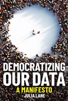 Julia Lane, Lane Julia - Democratizing Our Data