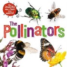 Sarah Ridley, Ridley Sarah - The Insects that Run Our World: The Pollinators
