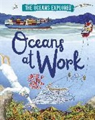 Claudia Martin, Martin Claudia, Fiona Osbaldstone, Fiona Osbaldstone - The Oceans Explored: Oceans at Work
