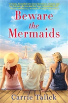 Carrie Talick - Beware the Mermaids