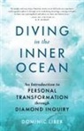 A. H. Almaas, Dominic Liber, Dominic C Liber, Dominic C. Liber - Diving in the Inner Ocean