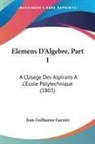 Jean Guillaume Garnier - Elemens D'Algebre, Part 1