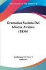 Guillermo de Duve Y Huebener - Gramatica Sucinta Del Idioma Aleman (1856)