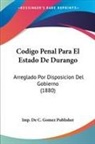 Imp. de C. Gomez Publisher - Codigo Penal Para El Estado De Durango