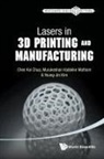 Murukeshan Vadakke Matham Chee Kai Chua, Chee Kai Chua, Chee Kai (S'pore Univ Of Technology &amp; Design Chua, Young-Jin Kim, Young-jin (Ntu Kim, Murukeshan Vadakke Matham... - Lasers in 3D Printing and Manufacturing