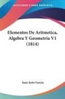 Juan Justo Garcia - Elementos De Aritmetica, Algebra Y Geometria V1 (1814)