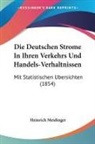Heinrich Meidinger - Die Deutschen Strome In Ihren Verkehrs Und Handels-Verhaltnissen