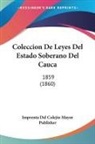 Imprenta Del Colejio Mayor Publisher - Coleccion De Leyes Del Estado Soberano Del Cauca