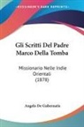 Angelo De Gubernatis - Gli Scritti Del Padre Marco Della Tomba