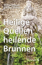 Zerling Clemens, Baue Wolfgang, Bauer Wolfgang - Heilige Quellen, heilende Brunnen
