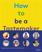 gestalten, Robert Klanten, Michelle Lu, Semaine, Andrea Servert, Andrea Servert et al... - How to be a Tastemaker