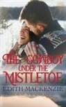 Edith MacKenzie - The Cowboy Under The Mistletoe