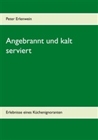 Peter Erlenwein - Angebrannt und kalt serviert
