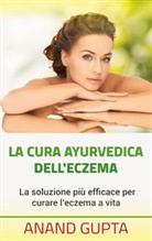 Anand Gupta - La cura ayurvedica dell'eczema