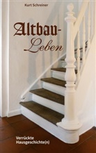 Kurt Schreiner - Altbau-Leben