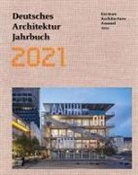 Peter Cachola Schmal, Yorck Förster, Christin Gräwe, Christina Gräwe, Peter Cachola Schmal - Deutsches Architektur Jahrbuch 2021 - German Architecture Annual 2021
