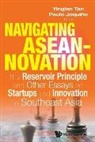 Yinglan Tan &amp; Paulo Joquino, Paulo Joquino, Paulo Joquiño, Yinglan Tan, Tan Yinglan - Navigating Aseannovation: The Reservoir Principle And Other Essays On Startups And Innovation In Southeast Asia