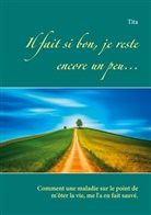 Tita ., Tita - Il fait si bon, je reste encore un peu...