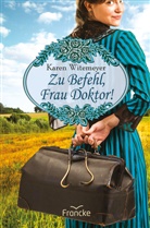 Karen Witemeyer, Witemeyer  Karen - Zu Befehl, Frau Doktor!