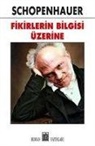 Arthur Schopenhauer - Fikirlerin Bilgisi Üzerine