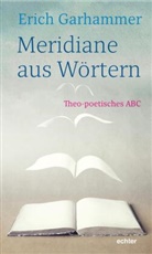 Erich Garhammer - Meridiane aus Wörtern
