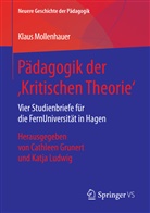 Mollenhauer, Klaus Mollenhauer, Cathlee Grunert, Cathleen Grunert, Ludwig, Ludwig... - Pädagogik der 'Kritischen Theorie'