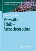 Tobia Trappe, Tobias Trappe - Verwaltung - Ethik - Menschenrechte