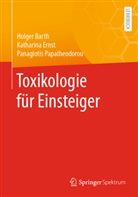 Barth, Holge Barth, Holger Barth, Katharin Ernst, Katharina Ernst, Pana Papatheodorou... - Toxikologie für Einsteiger