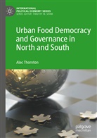 Alec Thornton - Urban Food Democracy and Governance in North and South