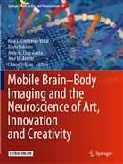 José M. Azorín, Jose L. Contreras-Vidal, Jesus G. Cruz-Garza, Jesus G Cruz-Garza et al, Chang S. Nam, Dari Robleto... - Mobile Brain-Body Imaging and the Neuroscience of Art, Innovation and Creativity