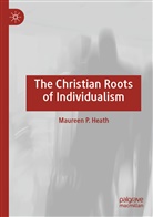 Maureen P Heath, Maureen P. Heath - The Christian Roots of Individualism