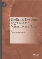 Francesco Campana - The End of Literature, Hegel, and the Contemporary Novel