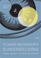 Angelina Greeff, Verei für reformierte Blindenseelsorge, Verein für reformierte Blindenseelsorge - 75 Jahre Reformierte Blindenseelsorge