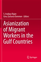 Irudaya Rajan, S Irudaya Rajan, Ginu Zacharia Oommen, S. Irudaya Rajan, Zacharia Oommen, Zacharia Oommen - Asianization of Migrant Workers in the Gulf Countries