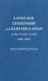 Otso Kortekangas - Language, Citizenship, and Sámi Education in the Nordic North, 1900-1940