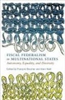 Francois Boucher, François Boucher, Alain Noel, Alain Noël - Fiscal Federalism in Multinational States