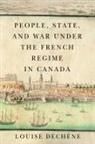Louise Dechene, Louise Dechêne - People, State, and War Under the French Regime in Canada